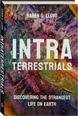 INTRATERRESTRIALS: Discovering the Strangest Life on Earth