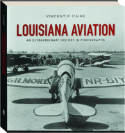 LOUISIANA AVIATION: An Extraordinary History in Photographs