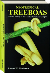 NEOTROPICAL TREEBOAS: Natural History of the Corallus Hortulanus Complex