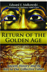 RETURN OF THE GOLDEN AGE: Ancient History and the Key to Our Collective Future