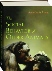 THE SOCIAL BEHAVIOR OF OLDER ANIMALS