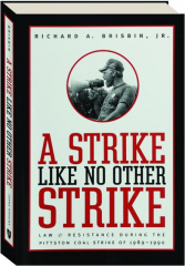 A STRIKE LIKE NO OTHER: Law & Resistance During the Pittston Coal Strike of 1989-1990