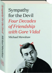 SYMPATHY FOR THE DEVIL: Four Decades of Friendship with Gore Vidal