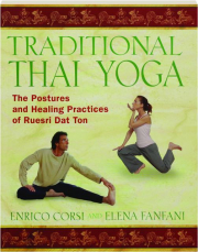 TRADITIONAL THAI YOGA: The Postures and Healing Practices of Ruesri Dat Ton