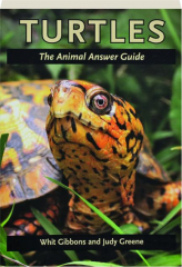 TURTLES: The Animal Answer Guide
