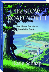 THE SLOW ROAD NORTH: How I Found Peace in an Improbable Country
