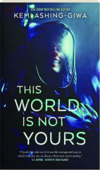 THIS WORLD IS NOT YOURS