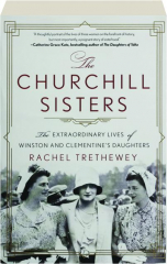THE CHURCHILL SISTERS: The Extraordinary Lives of Winston and Clementine's Daughters
