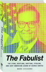 THE FABULIST: The Lying, Hustling, Grifting, Stealing, and Very American Legend of George Santos