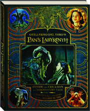 GUILLERMO DEL TORO'S PAN'S LABYRINTH: Inside the Creation of a Modern Fairy Tale