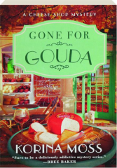 GONE FOR GOUDA
