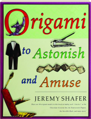 ORIGAMI TO ASTONISH AND AMUSE