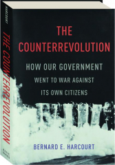 THE COUNTERREVOLUTION: How Our Government Went to War Against Its Own Citizens