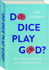 DO DICE PLAY GOD? The Mathematics of Uncertainty