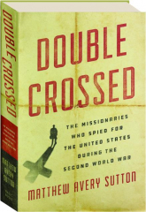 DOUBLE CROSSED: The Missionaries Who Spied for the United States During the Second World War
