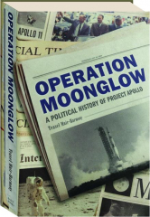 OPERATION MOONGLOW: A Political History of Project Apollo