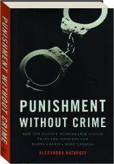 PUNISHMENT WITHOUT CRIME: How Our Massive Misdemeanor System Traps the Innocent and Makes America More Unequal
