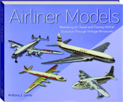 AIRLINER MODELS: Marketing Air Travel and Tracing Airliner Evolution Through Vintage Miniatures