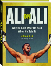 ALI ON ALI: Why He Said What He Said When He Said It