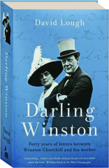 DARLING WINSTON: Forty Years of Letters Between Winston Churchill and His Mother