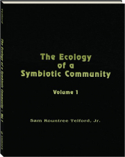 THE ECOLOGY OF A SYMBIOTIC COMMUNITY, VOLUME 1