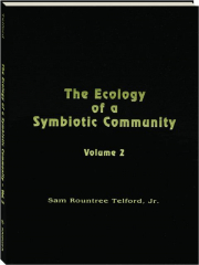 THE ECOLOGY OF A SYMBIOTIC COMMUNITY, VOLUME 2