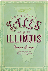 FORGOTTEN TALES OF ILLINOIS