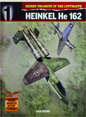 HEINKEL HE 162: Secret Projects of the Luftwaffe