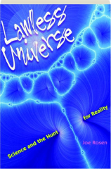 LAWLESS UNIVERSE: Science and the Hunt for Reality