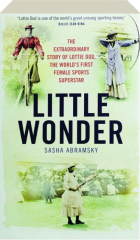 LITTLE WONDER: The Extraordinary Story of Lottie Dod, the World's First Female Sports Superstar