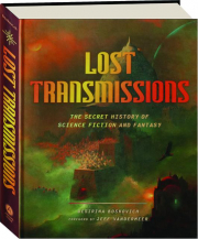 LOST TRANSMISSIONS: The Secret History of Science Fiction and Fantasy