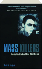 MASS KILLERS: Inside the Minds of Men Who Murder