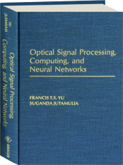 OPTICAL SIGNAL PROCESSING, COMPUTING, AND NEURAL NETWORKS