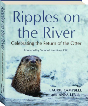 RIPPLES ON THE RIVER: Celebrating the Return of the Otter