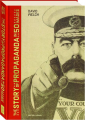 THE STORY OF PROPAGANDA IN 50 IMAGES