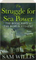 THE STRUGGLE FOR SEA POWER: The Royal Navy vs. The World, 1775-1782
