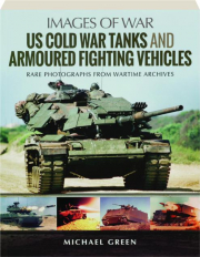 US COLD WAR TANKS AND ARMOURED FIGHTING VEHICLES: Images of War
