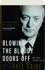 BLOWING THE BLOODY DOORS OFF: And Other Lessons in Life