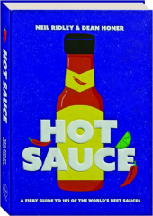 HOT SAUCE: A Fiery Guide to 101 of the World's Best Sauces