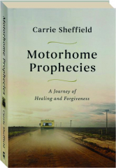 MOTORHOME PROPHECIES: A Journey of Healing and Forgiveness