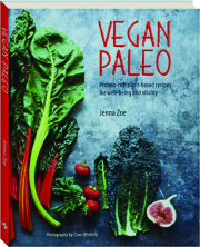 VEGAN PALEO: Protein-Rich Plant-Based Recipes for Well-Being and Vitality