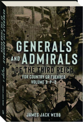 GENERALS AND ADMIRALS OF THE THIRD REICH, VOLUME 3: P-Z