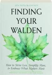 FINDING YOUR WALDEN: How to Strive Less, Simplify More, and Embrace What Matters Most