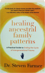 HEALING ANCESTRAL FAMILY PATTERNS: A Practical Guide to Ending the Cycle of Intergenerational Trauma