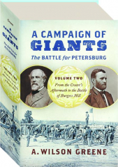 A CAMPAIGN OF GIANTS, VOLUME TWO: The Battle for Petersburg