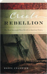 THE CREOLE REBELLION: The Most Successful Slave Revolt in American History