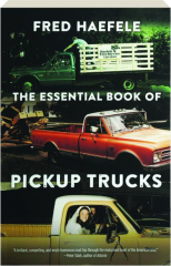 THE ESSENTIAL BOOK OF PICKUP TRUCKS