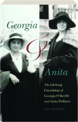 GEORGIA & ANITA: The Lifelong Friendship of Georgia O'Keefe and Anita Pollitzer