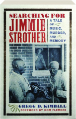SEARCHING FOR JIMMIE STROTHER: A Tale of Music, Murder, and Memory