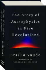 THE STORY OF ASTROPHYSICS IN FIVE REVOLUTIONS